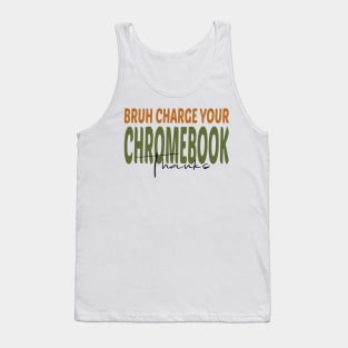 Bruh Charge Your Chromebook Thanks Tank Top